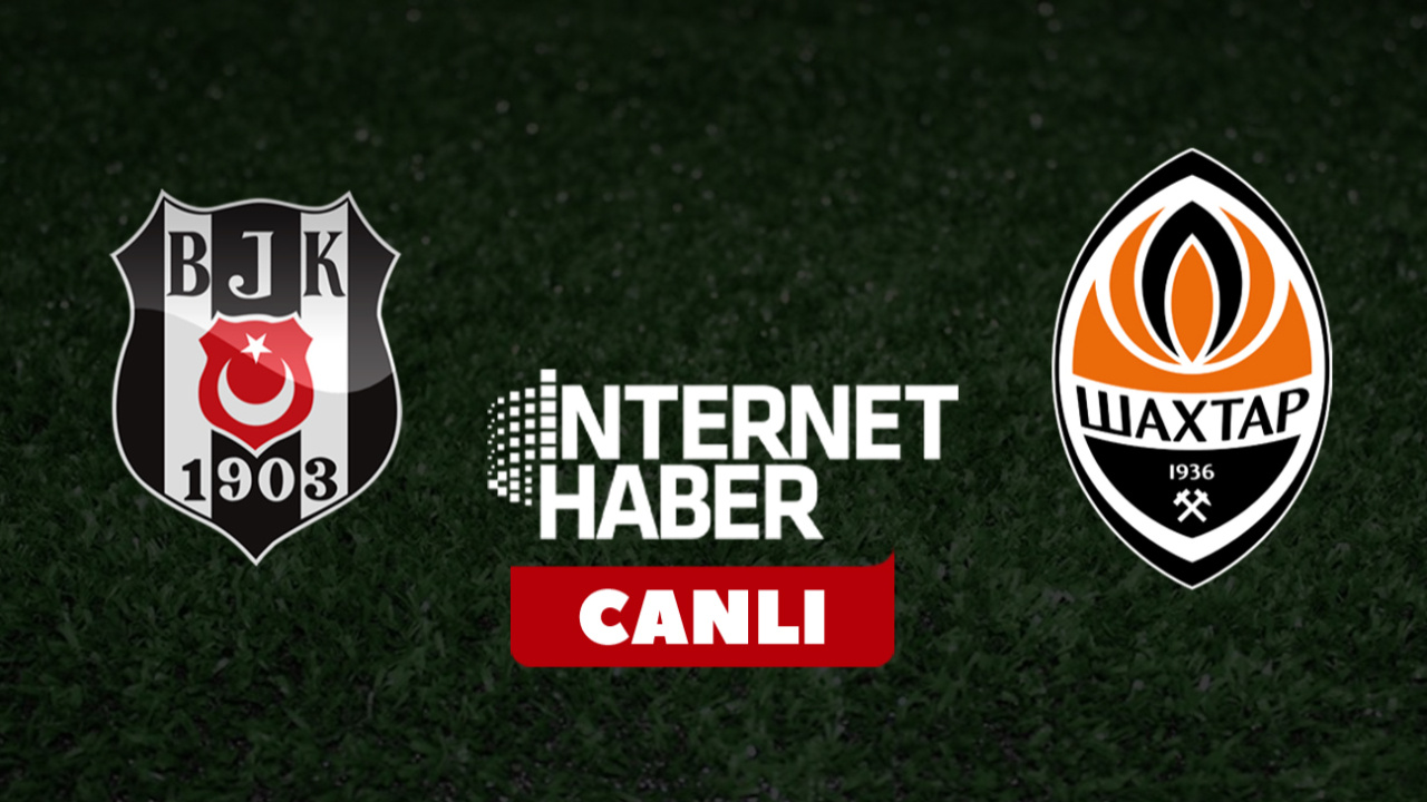 Beşiktaş - Shakhtar Donetsk / Canlı anlatım