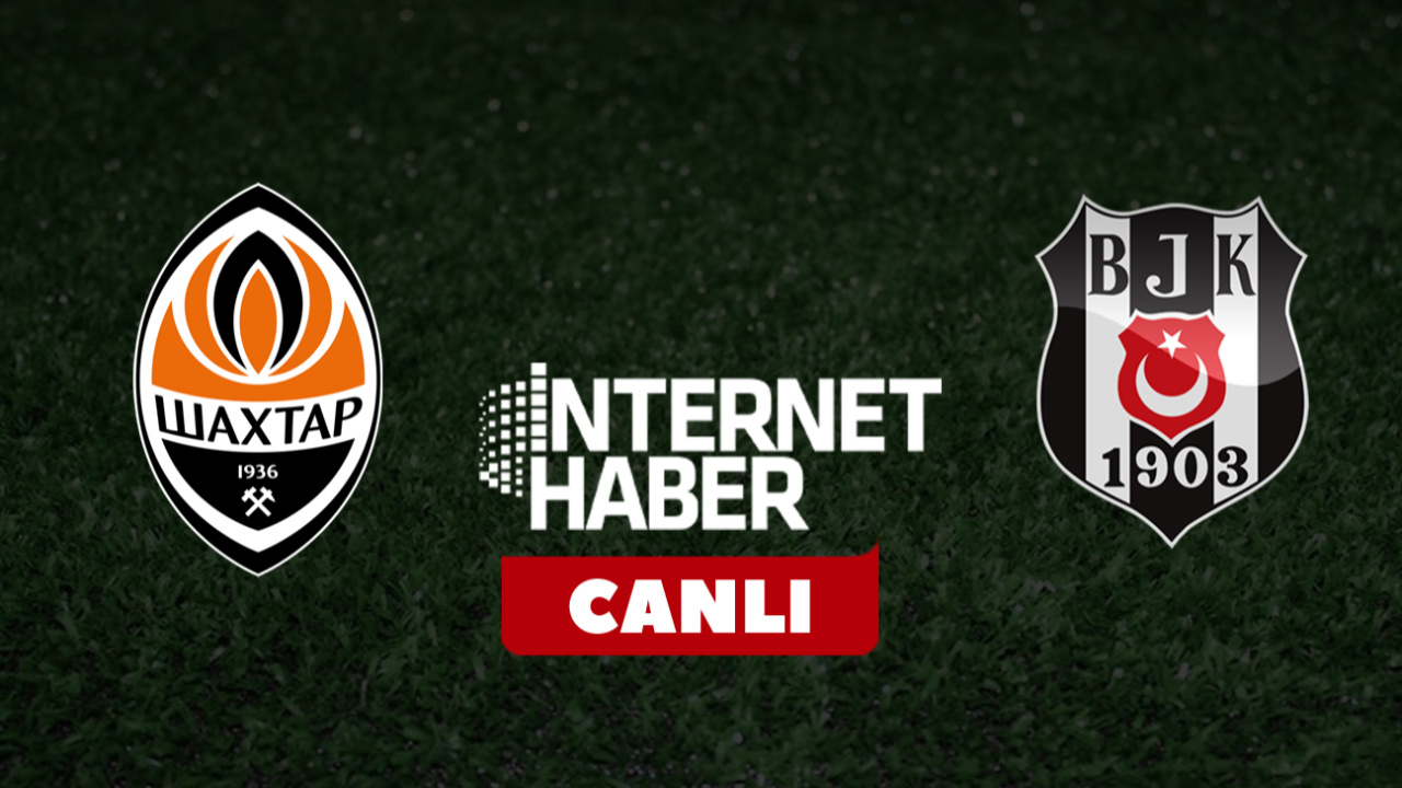 Shakhtar Donetsk - Beşiktaş / Canlı anlatım