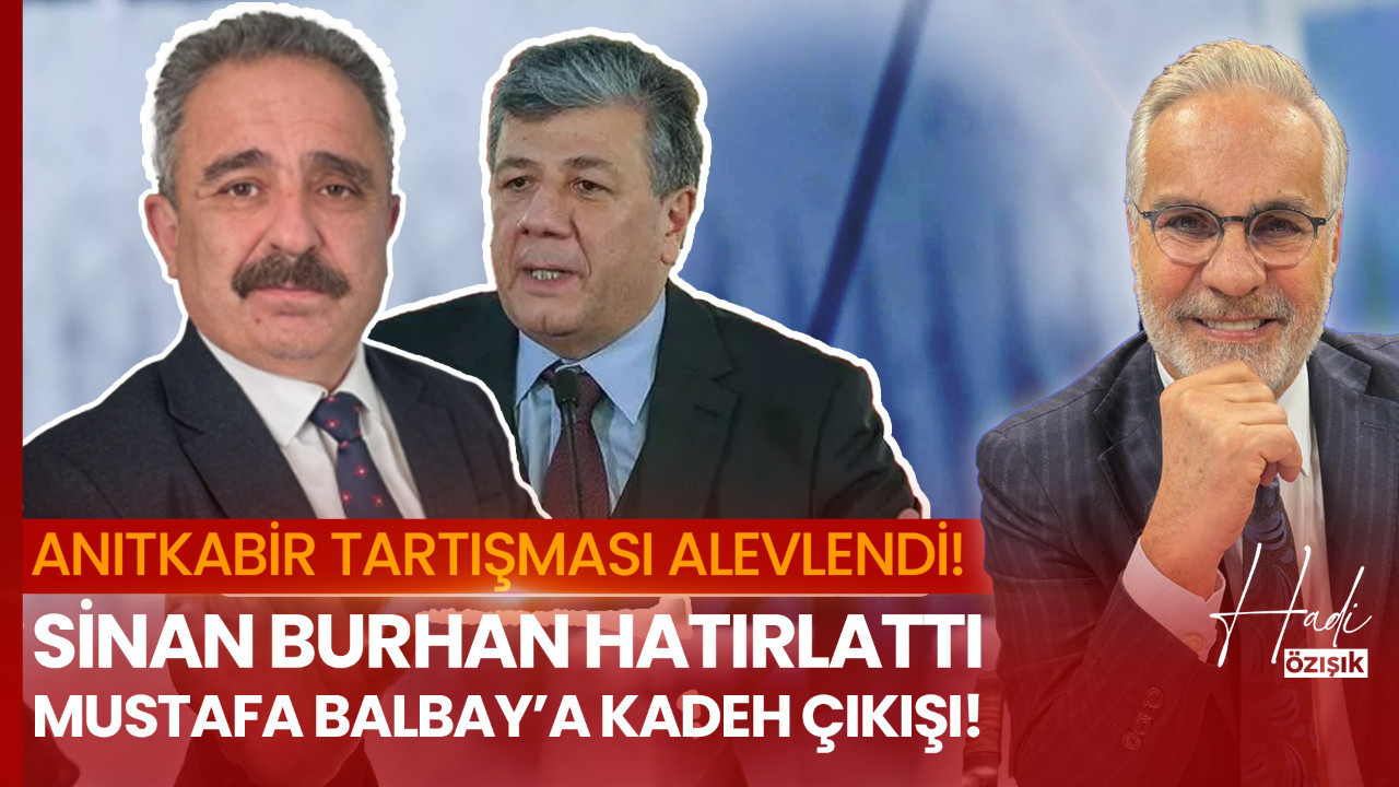 TV100’de Anıtkabir Tartışması: Hadi Özışık ve Sinan Burhan’dan Mustafa Balbay’a sert tepki!