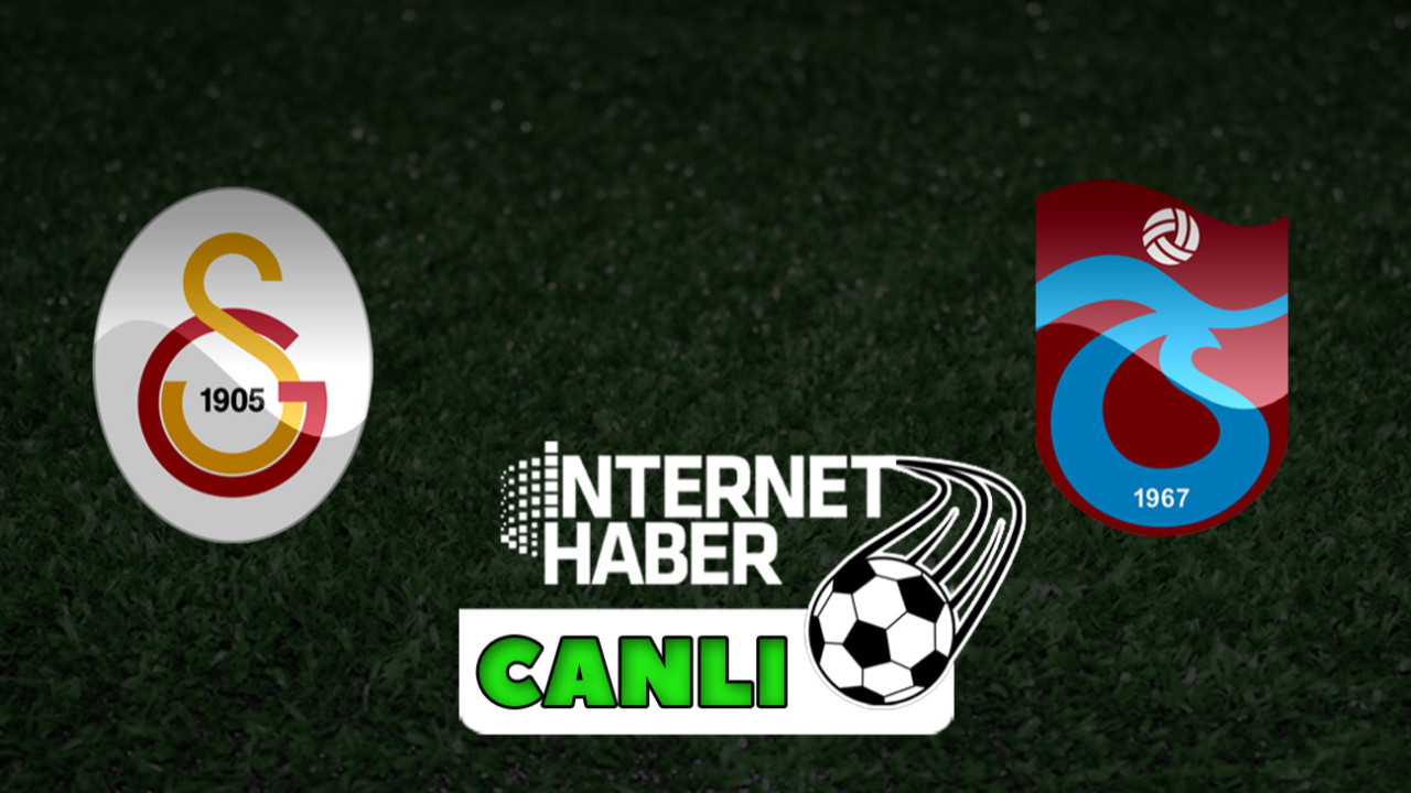 Galatasaray - Trabzonspor / Canlı anlatım