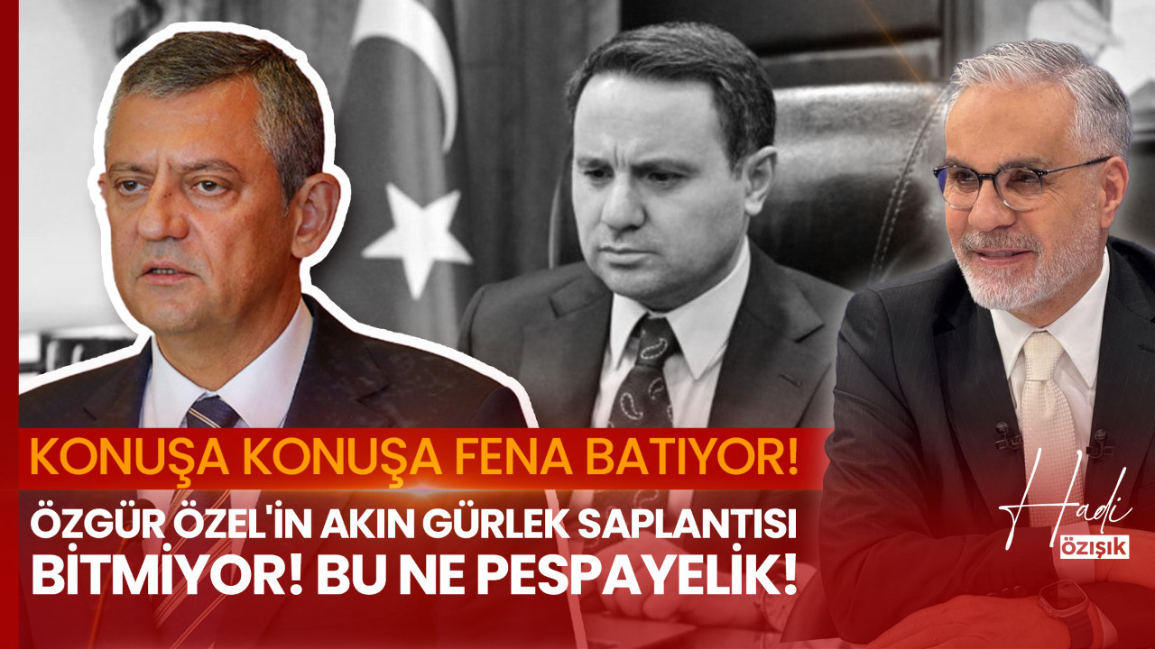 Hadi Özışık’tan Özgür Özel’e sert tepki! Akın Gürlek saplantısı bitmiyor!
