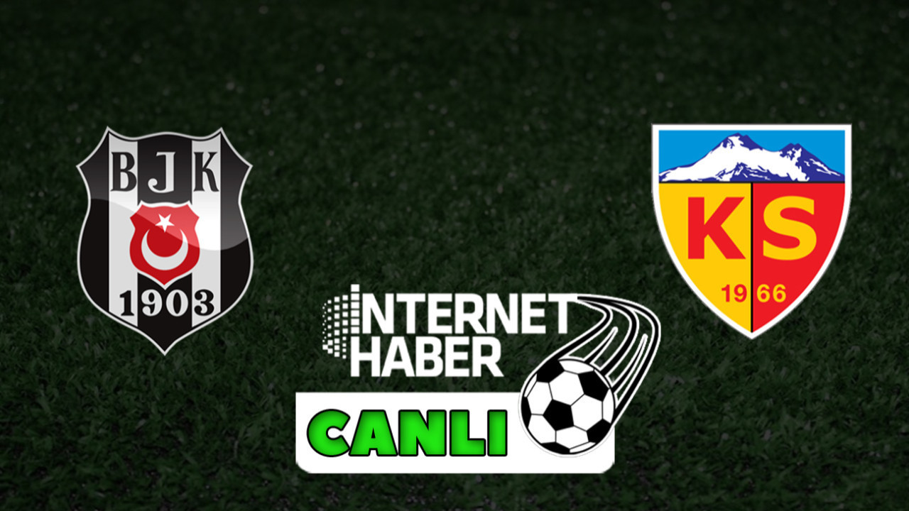 Beşiktaş - Kayserispor / Canlı anlatım