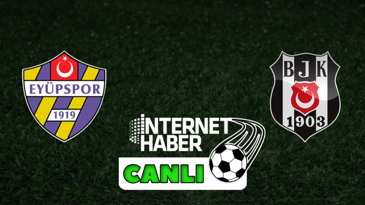 Eyüpspor - Beşiktaş / Canlı anlatım