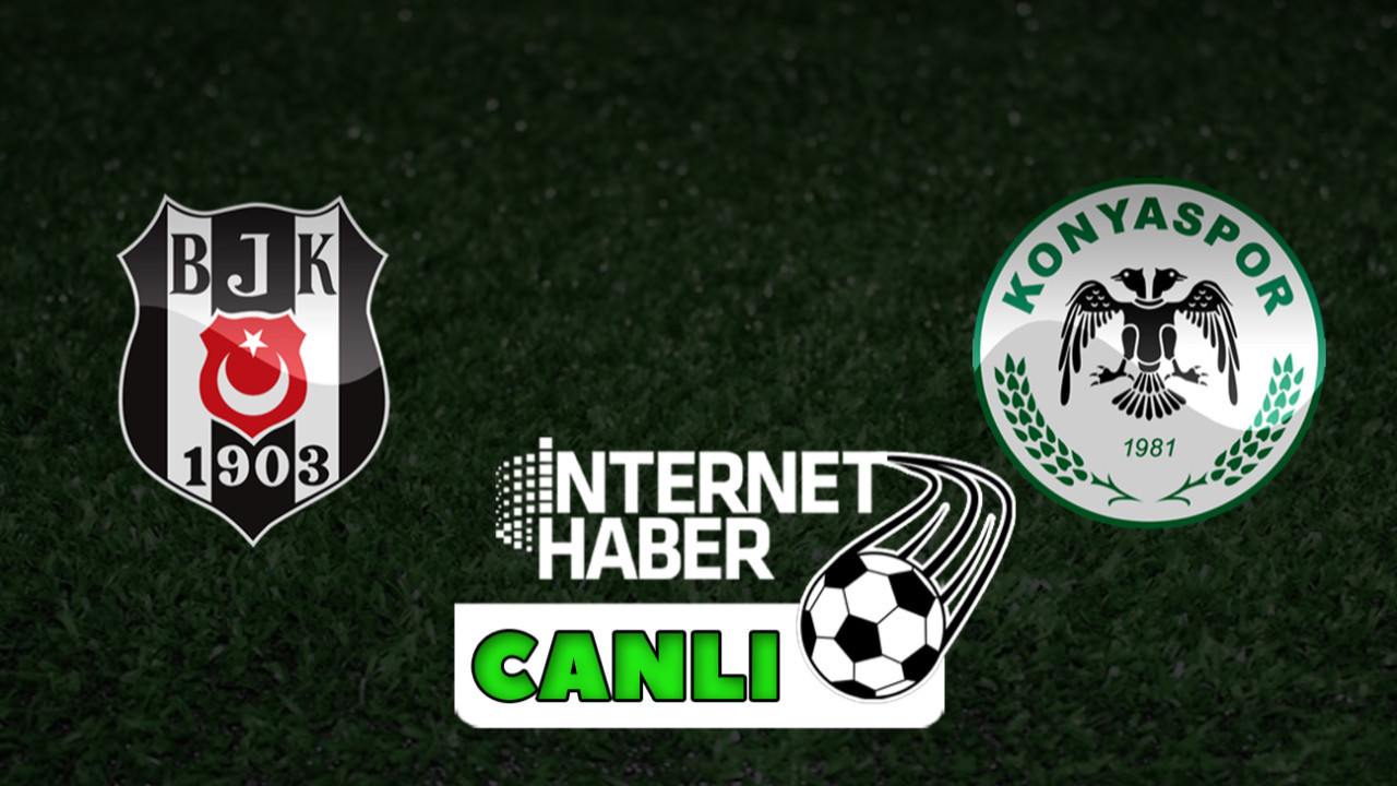 Beşiktaş - Konyaspor / Canlı anlatım