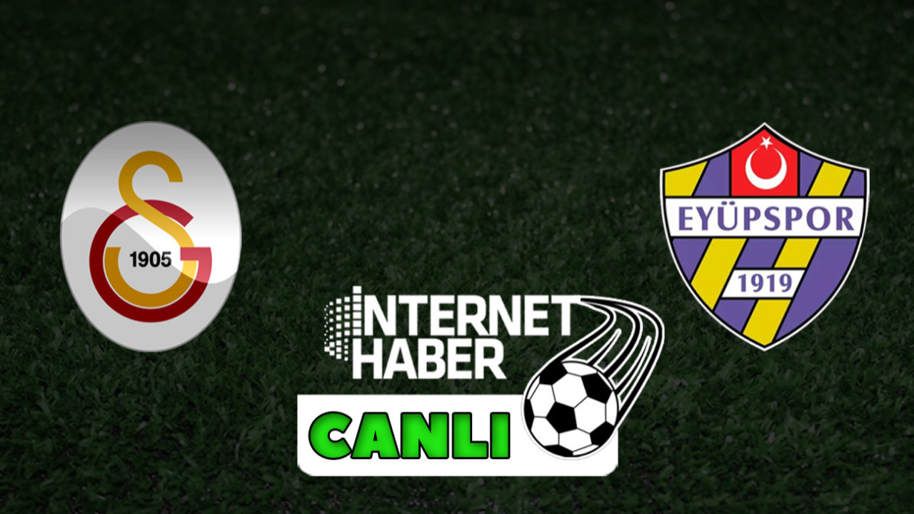 Galatasaray - Eyüpspor / Canlı anlatım