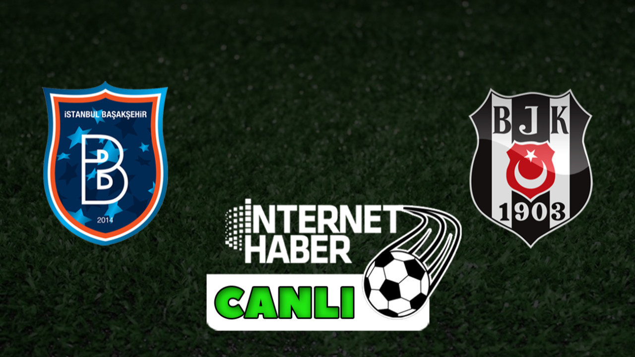 Başakşehir - Beşiktaş / Canlı anlatım