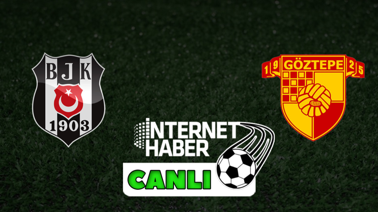 Beşiktaş - Göztepe / Canlı anlatım