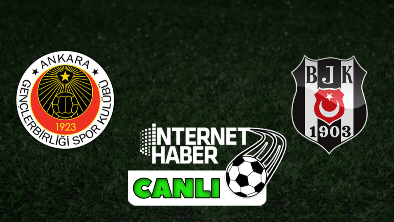 Gençlerbirliği - Beşiktaş / Canlı anlatım