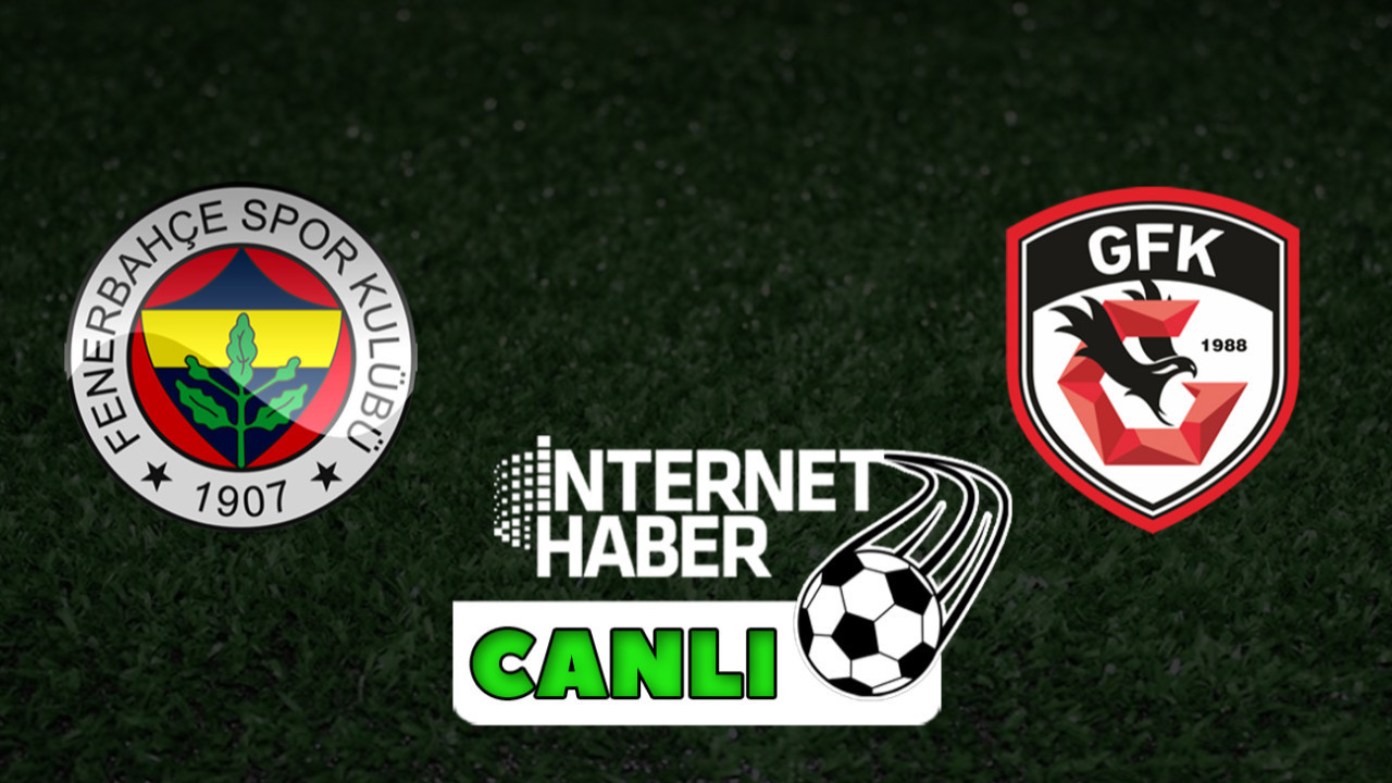 Fenerbahçe - Gaziantep FK / Canlı anlatım