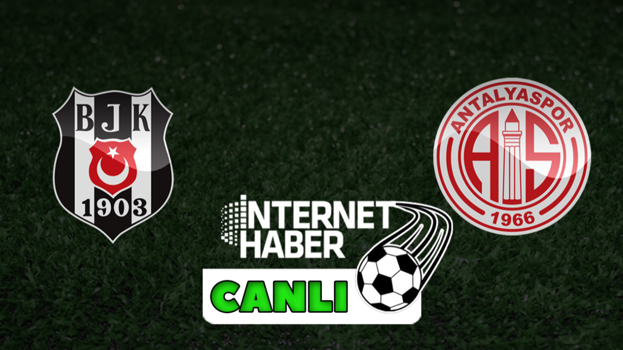 Beşiktaş - Antalyaspor / Canlı anlatım