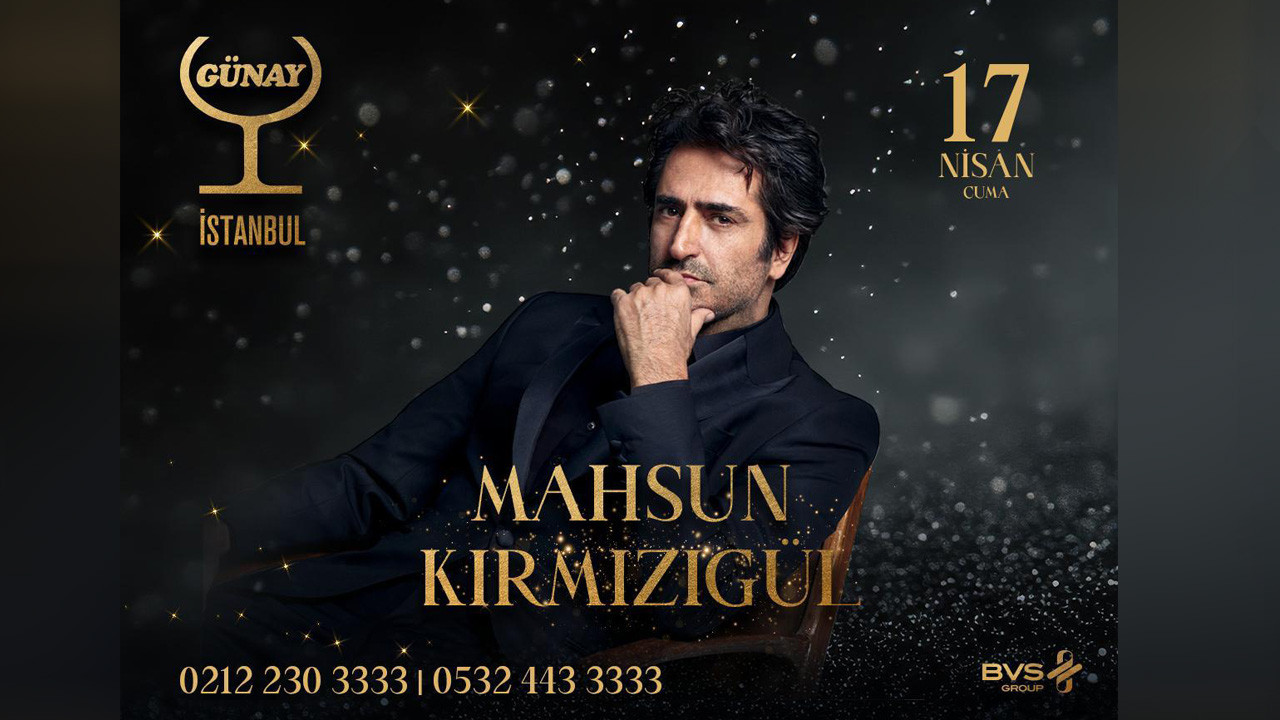 Sanatçı Mahsun Kırmızıgül, 17 Nisan'da Günay Restaurant'ta!