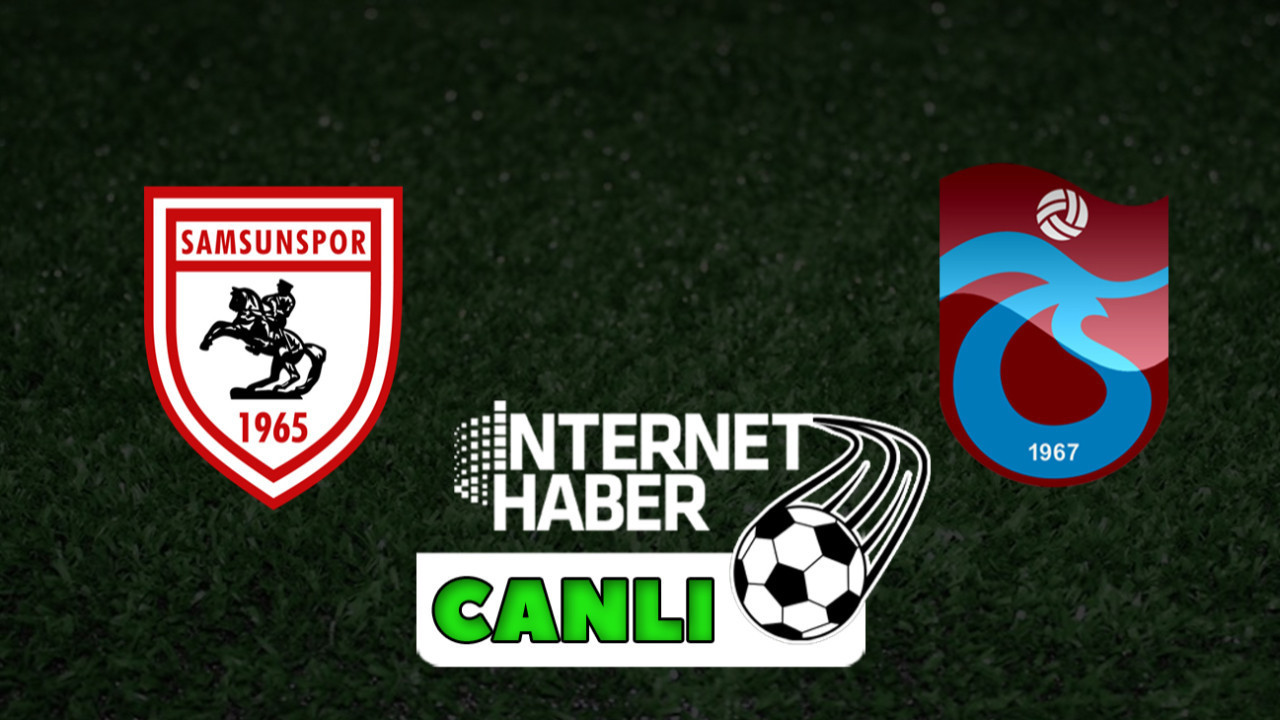 Kupada çeyrek final mesaisi: Samsunspor - Trabzonspor / Canlı anlatım