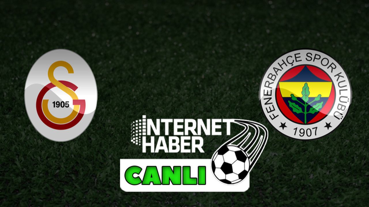 Süper Lig'de dev derbi: Galatasaray - Fenerbahçe