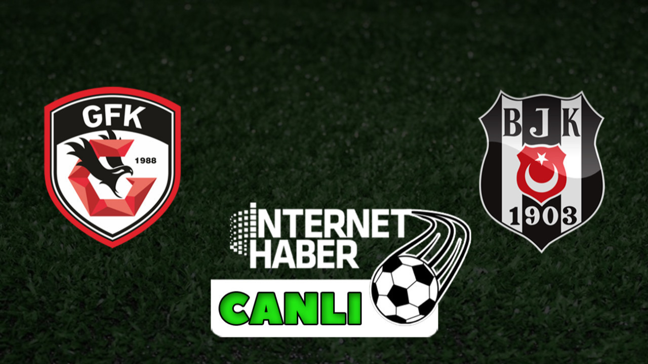 Gaziantep FK - Beşiktaş / Canlı anlatım