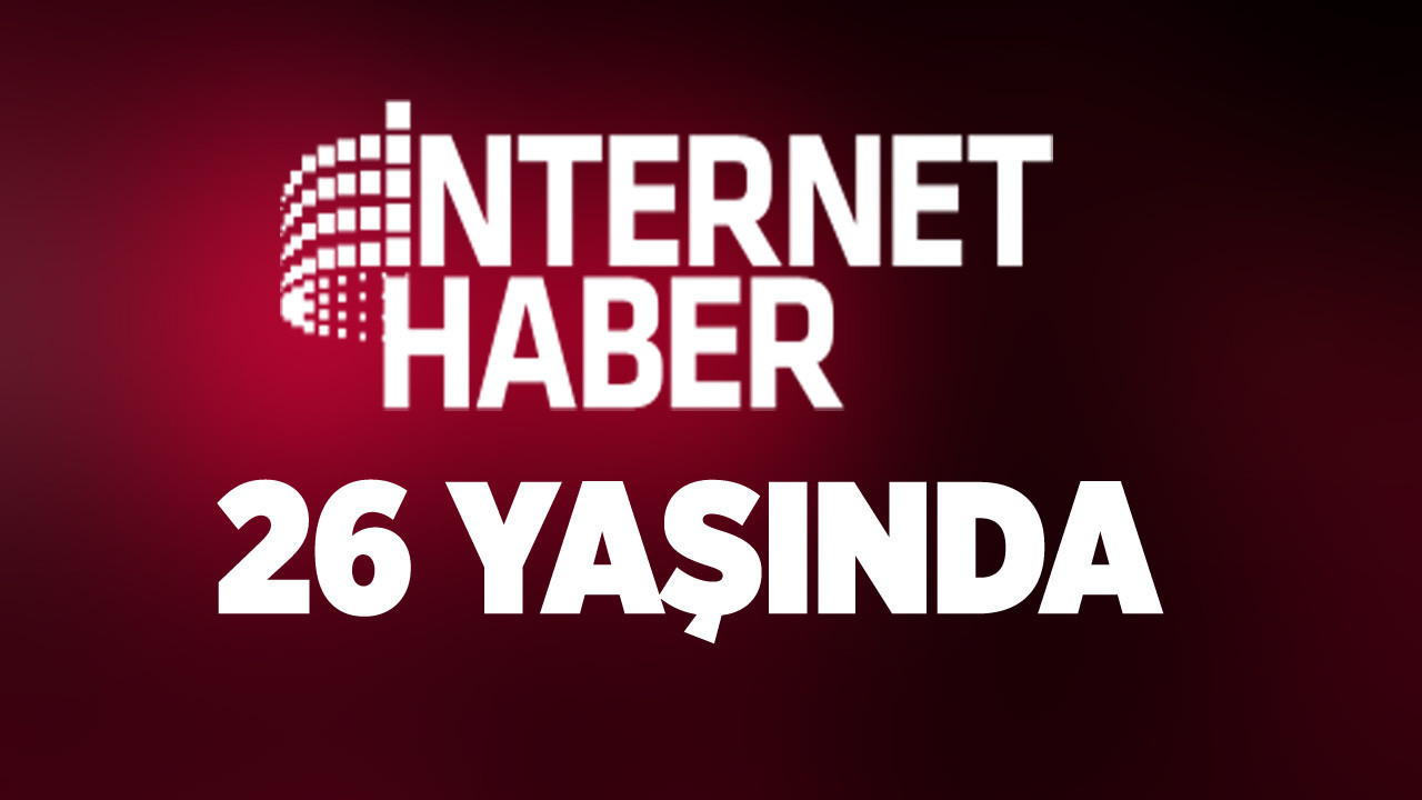 İnternethaber 26 yaşında! Çeyrek asrı aşan güvenle haberciliğin dijital hafızası olduk