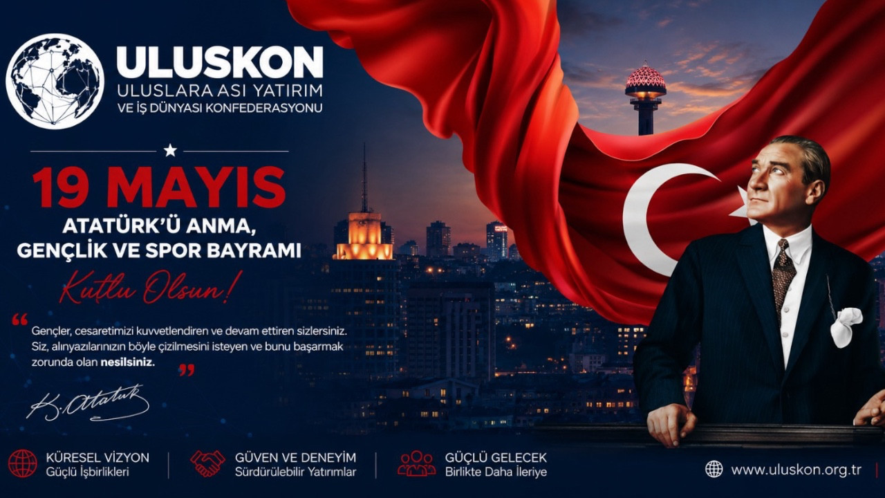 ULUSKON'dan 19 Mayıs Atatürk'ü Anma Gençlik ve Spor Bayramı mesajı