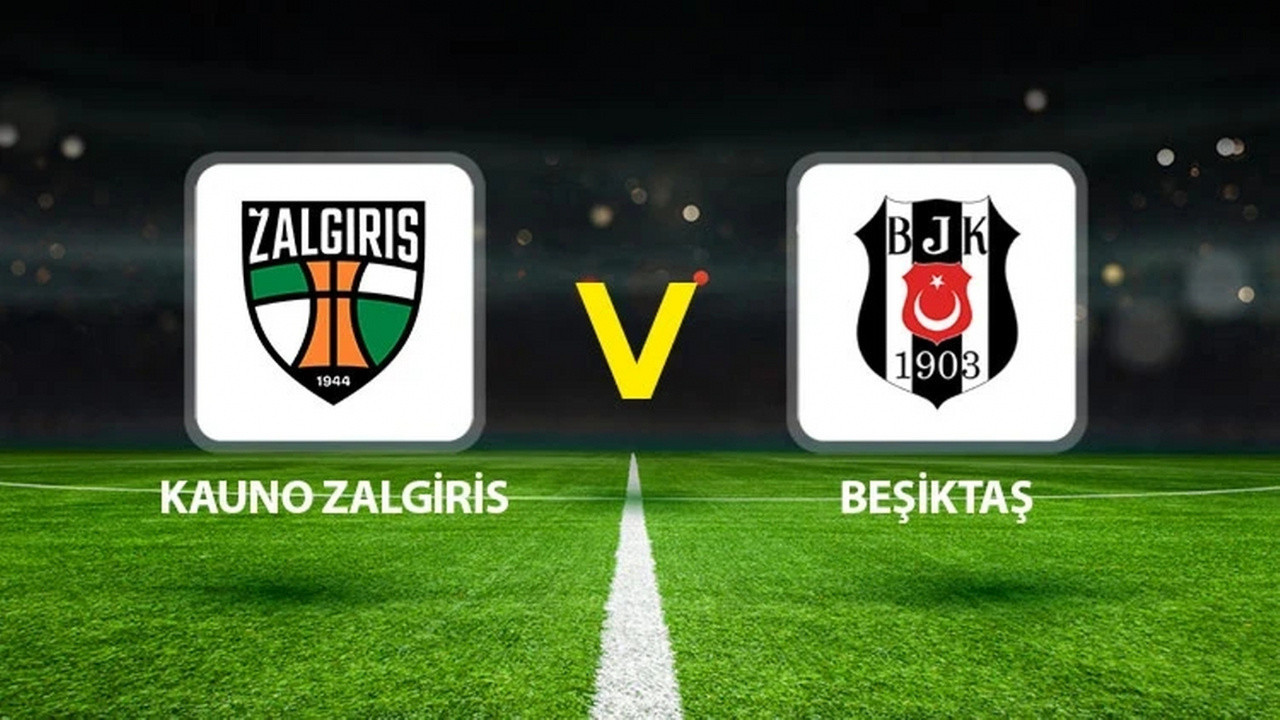 Kauno Zalgiris - Beşiktaş / Canlı anlatım