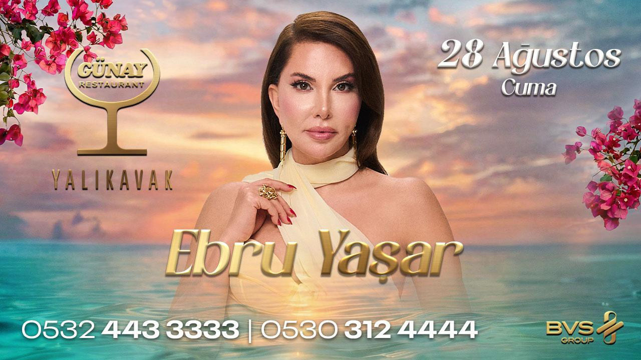 Ebru Yaşar 28 Ağustos’ta Günay Restaurant’ta sahne alacak