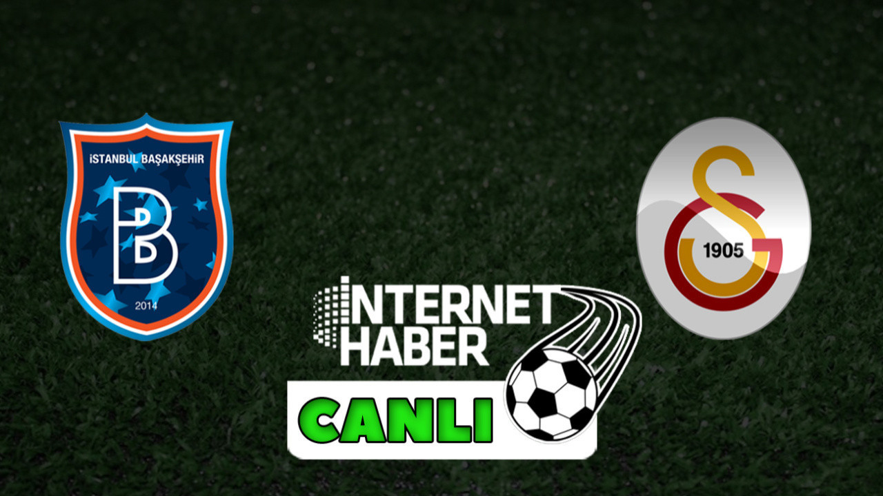 Başakşehir - Galatasaray / Canlı anlatım