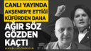 Can Ataklı'nın canlı yayında Meral Akşener’e ettiği küfürden daha ağır söz