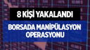 Borsada manipülasyon operasyonu