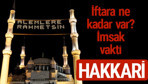 Hakkari iftar saatleri 2017 sahur ezan imsak vakti