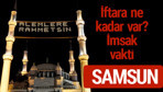 Samsun iftar saatleri 2017 sahur ezan imsak vakti