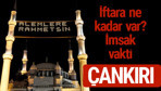Çankırı iftar saatleri 2017 sahur ezan imsak vakti