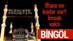Bingöl iftar saatleri 2017 sahur ezan imsak vakti