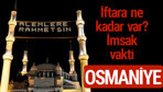 Osmaniye iftar saatleri 2017 sahur ezan imsak vakti