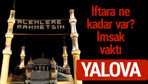 Yalova iftar saatleri 2017 sahur ezan imsak vakti