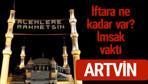 Artvin iftar saatleri 2017 sahur ezan imsak vakti