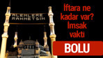 Bolu iftar saatleri 2017 sahur ezan imsak vakti