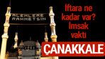 Çanakkale iftar saatleri 2017 sahur ezan imsak vakti