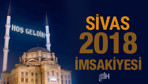 Sivas İmsakiye 2018 Diyanet sahur imsak vakti iftar saatleri