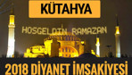 2018 İmsakiye Kütahya- Sahur imsak vakti iftar ezan saatleri