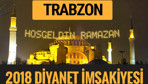 2018 İmsakiye Trabzon- Sahur imsak vakti iftar ezan saatleri