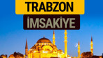 Trabzon İmsakiye 2018 iftar sahur imsak vakti ezan saati