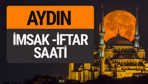 Aydın imsak vakti iftar sahur saatleri -Sabah akşam ezanı kaçta?