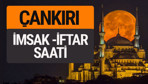 Çankırı imsak vakti iftar sahur saatleri -Sabah akşam ezanı kaçta?