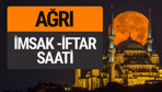 Ağrı imsak vakti iftar sahur saatleri -Sabah akşam ezanı kaçta?