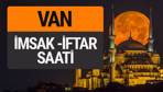Van imsak vakti iftar sahur saatleri -Sabah akşam ezanı kaçta?