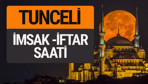 Tunceli imsak vakti iftar sahur saatleri -Sabah akşam ezanı kaçta?