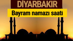 Diyarbakır bayram namazı vakti kaçta 2018 diyanet saatleri