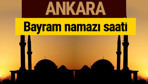 Ankara bayram namazı vakti kaçta 2018 diyanet saatleri