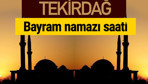 Tekirdağ bayram namazı vakti kaçta 2018 diyanet saatleri