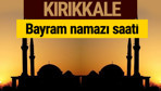 Kırıkkale bayram namazı vakti kaçta 2018 diyanet saatleri