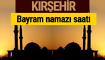 Kırşehir bayram namazı vakti kaçta 2018 diyanet saatleri