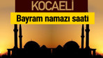 Kocaeli bayram namazı vakti kaçta 2018 diyanet saatleri