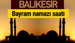 Balıkesir bayram namazı vakti kaçta 2018 diyanet saatleri